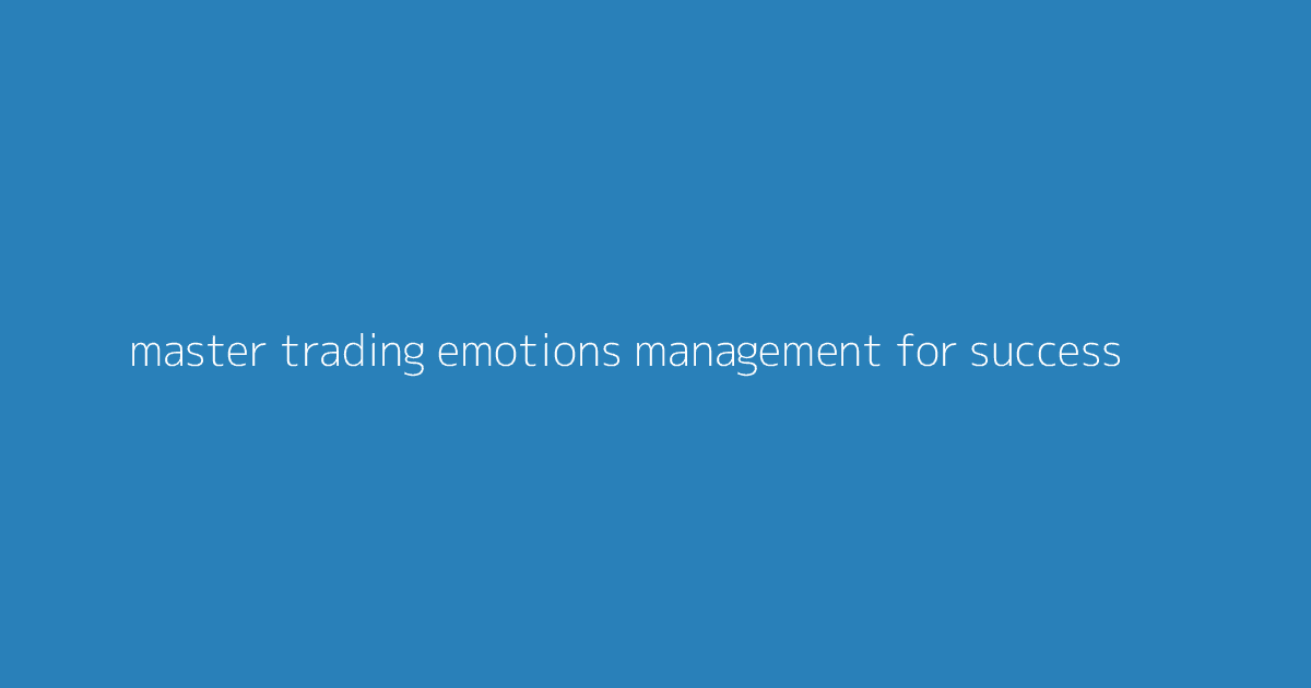Master Trading Emotions Management for Success